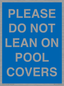 PLEASE DO NOT LEAN ON POOL COVERS